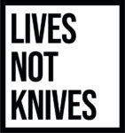 Lives not Knives